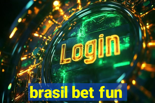 brasil bet fun